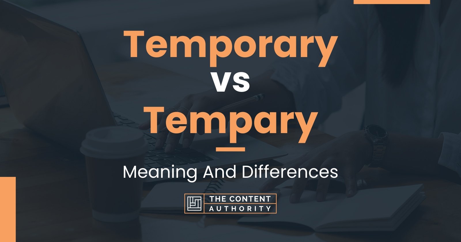 Temporary vs Tempary: Meaning And Differences