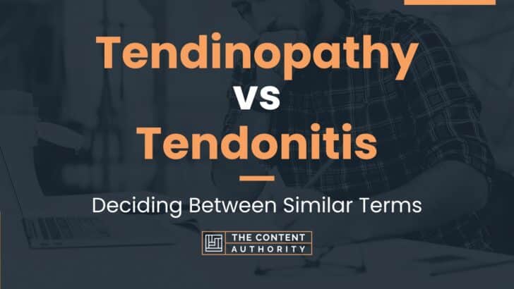 Tendinopathy vs Tendonitis: Deciding Between Similar Terms