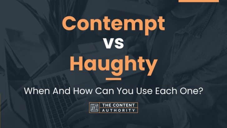 contempt-vs-haughty-when-and-how-can-you-use-each-one