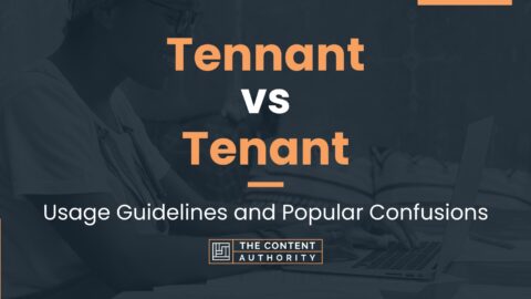 Tennant vs Tenant: Usage Guidelines and Popular Confusions