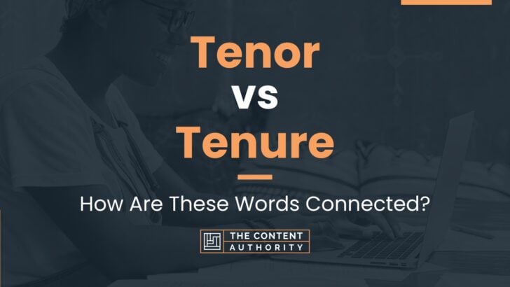 Tenor vs Tenure: How Are These Words Connected?