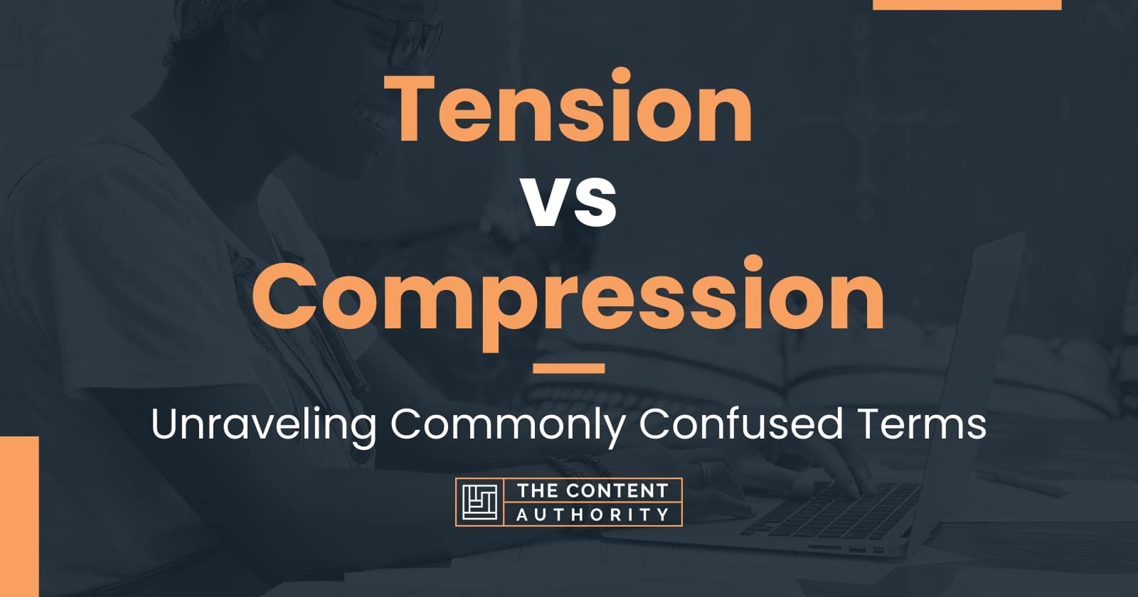 Tension Vs Compression Unraveling Commonly Confused Terms 9479