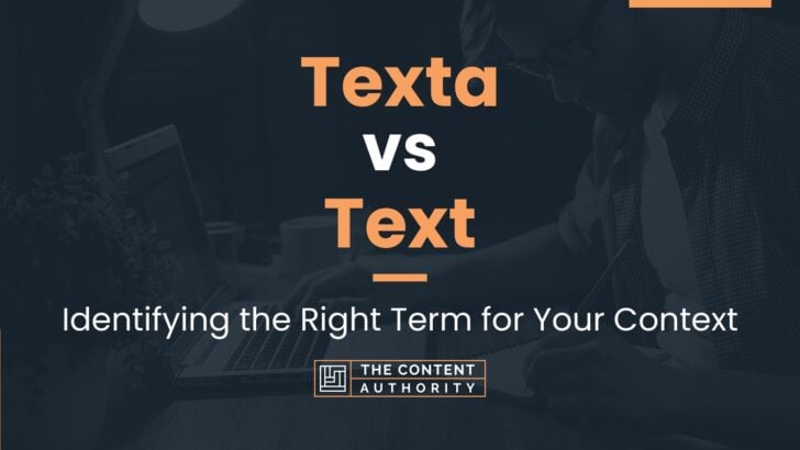 Texta vs Text: Identifying the Right Term for Your Context