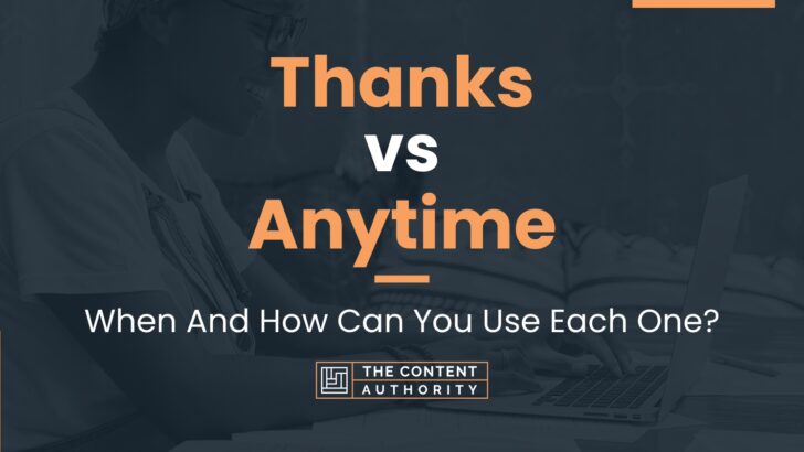 Thanks vs Anytime: When And How Can You Use Each One?