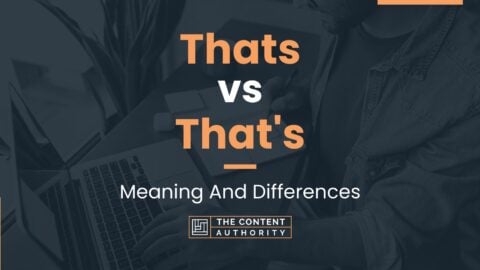 Thats vs That's: Meaning And Differences