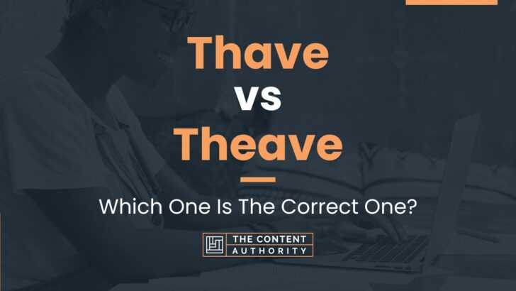 Thave vs Theave: Which One Is The Correct One?
