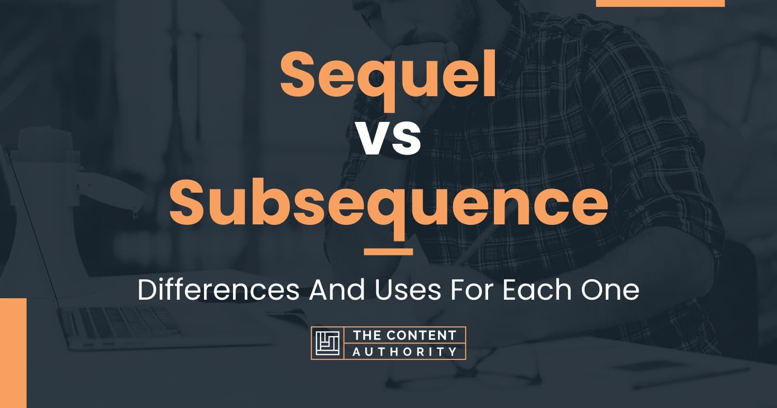 Sequel vs Subsequence: Differences And Uses For Each One