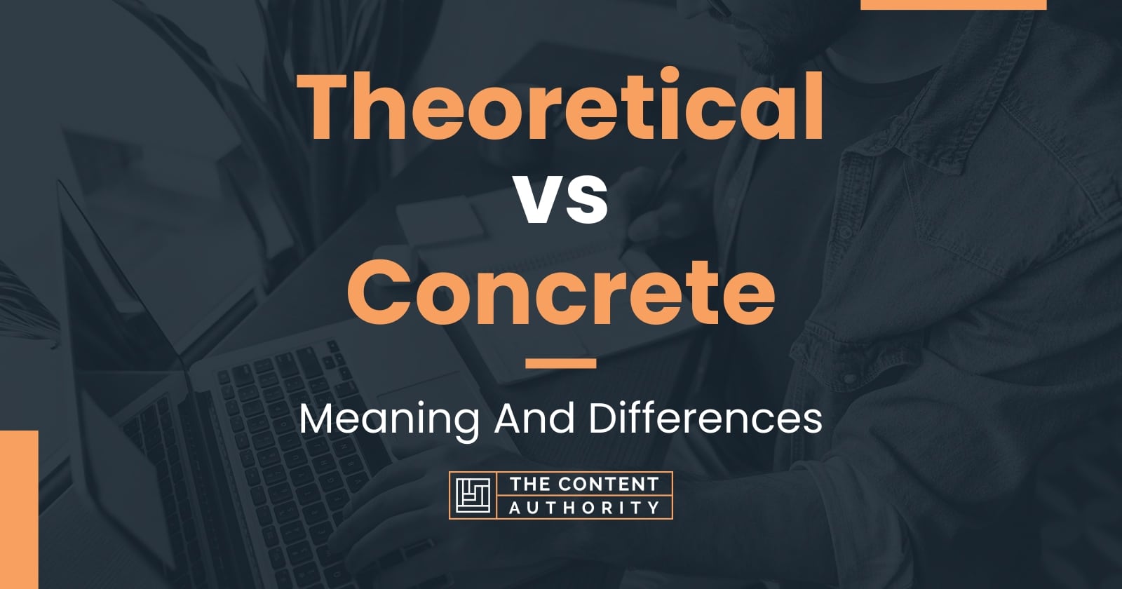 Theoretical Vs Concrete: Meaning And Differences