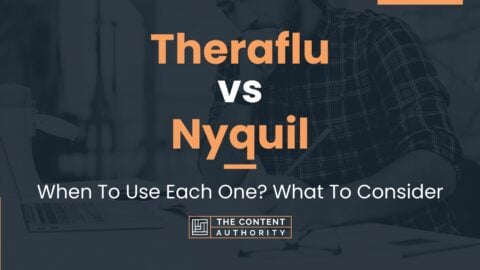 Theraflu vs Nyquil: When To Use Each One? What To Consider