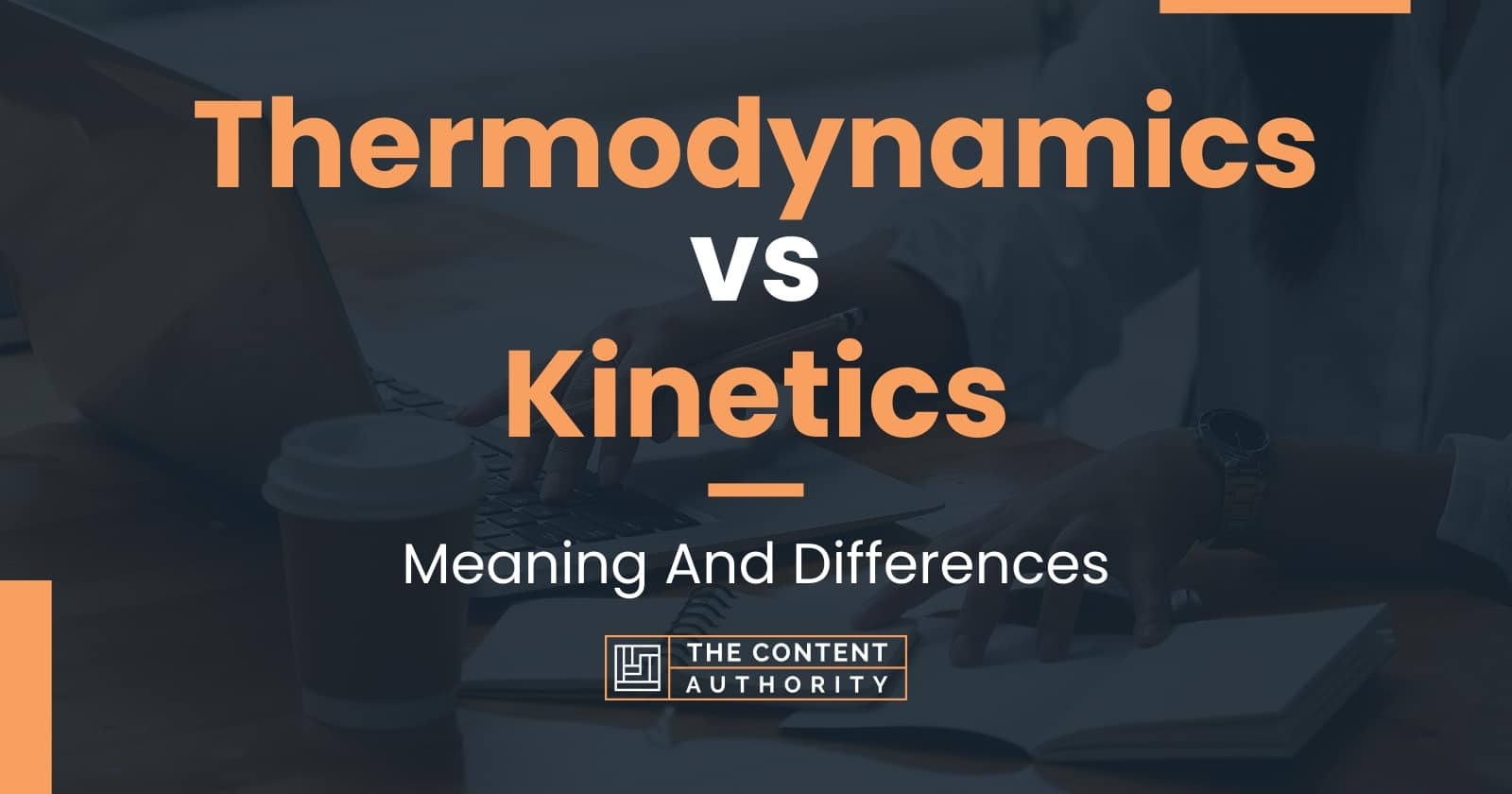 Thermodynamics Vs Kinetics: Meaning And Differences