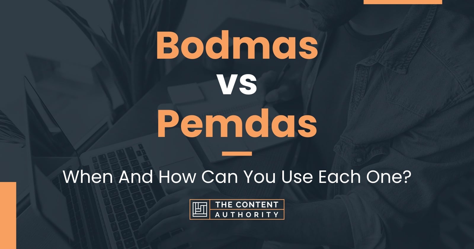 Bodmas Vs Pemdas When And How Can You Use Each One 