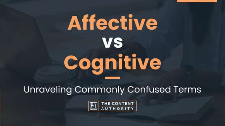 Affective vs Cognitive: Unraveling Commonly Confused Terms