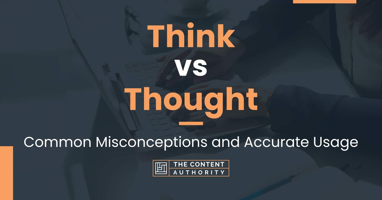 Think vs Thought: Common Misconceptions and Accurate Usage