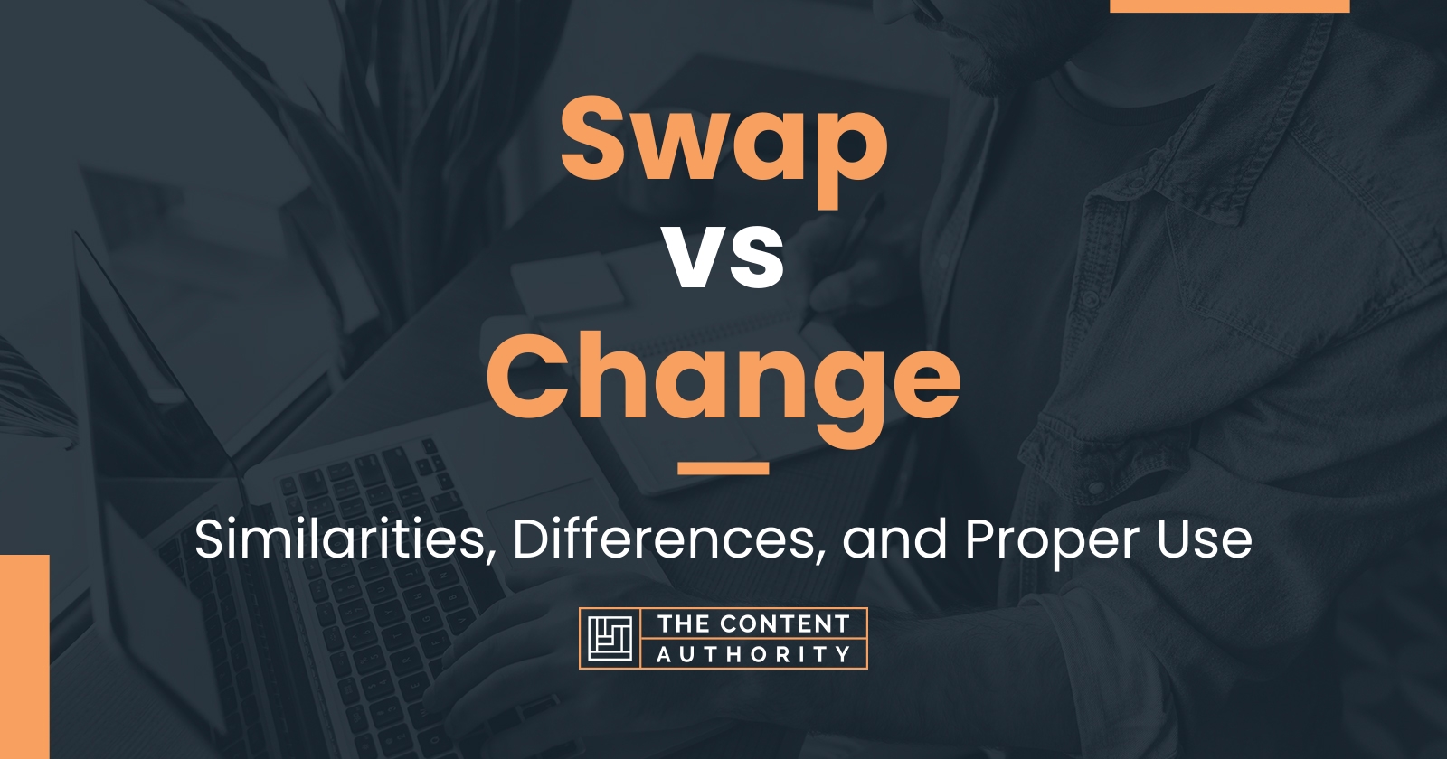 swap-vs-change-similarities-differences-and-proper-use