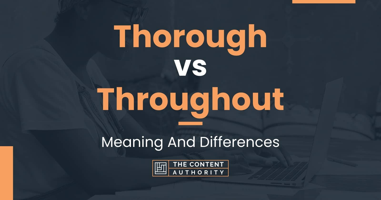 Thorough Vs Throughout Meaning And Differences