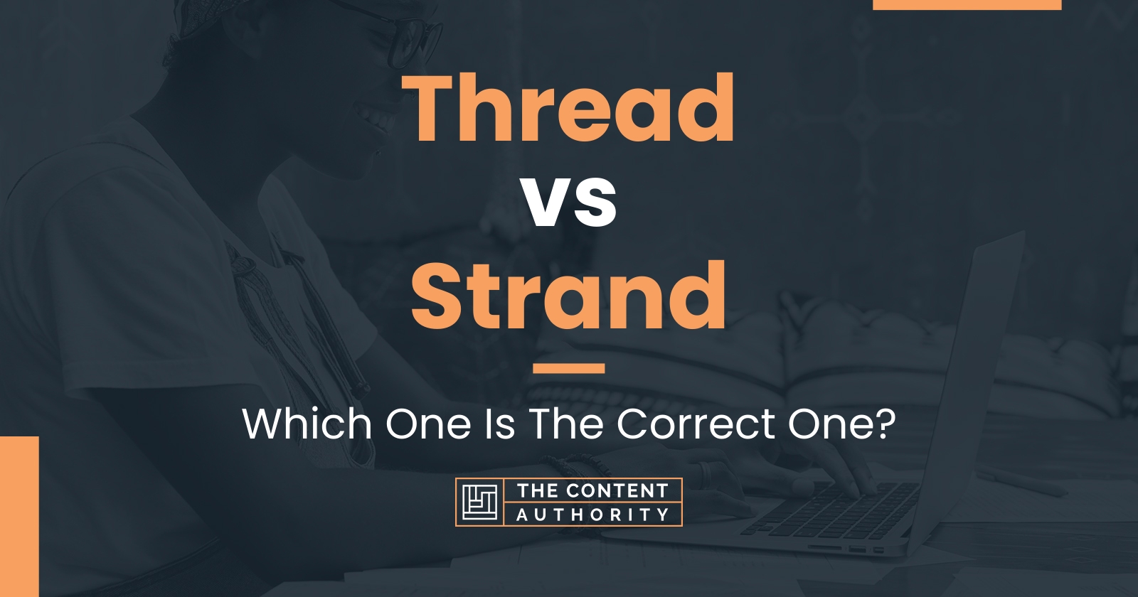 Thread vs Strand: Which One Is The Correct One?