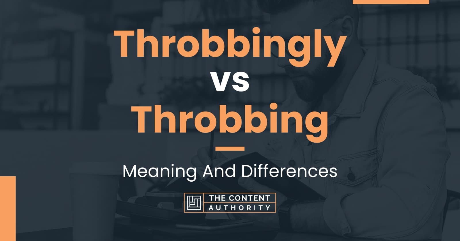 throbbingly-vs-throbbing-meaning-and-differences