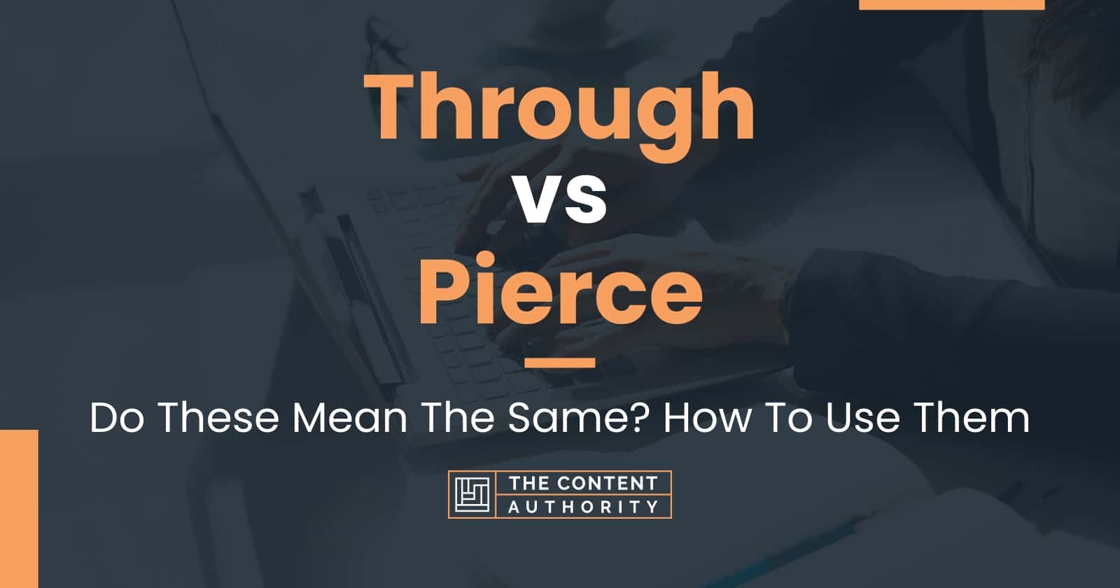 through-vs-pierce-do-these-mean-the-same-how-to-use-them