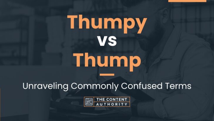 Thumpy vs Thump: Unraveling Commonly Confused Terms