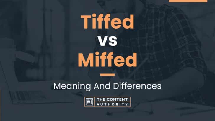 tiffed-vs-miffed-meaning-and-differences