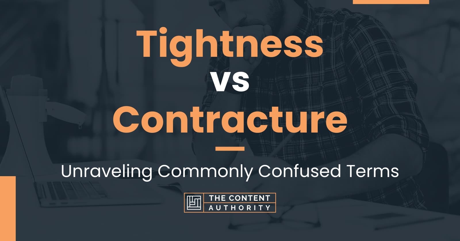 tightness-vs-contracture-unraveling-commonly-confused-terms