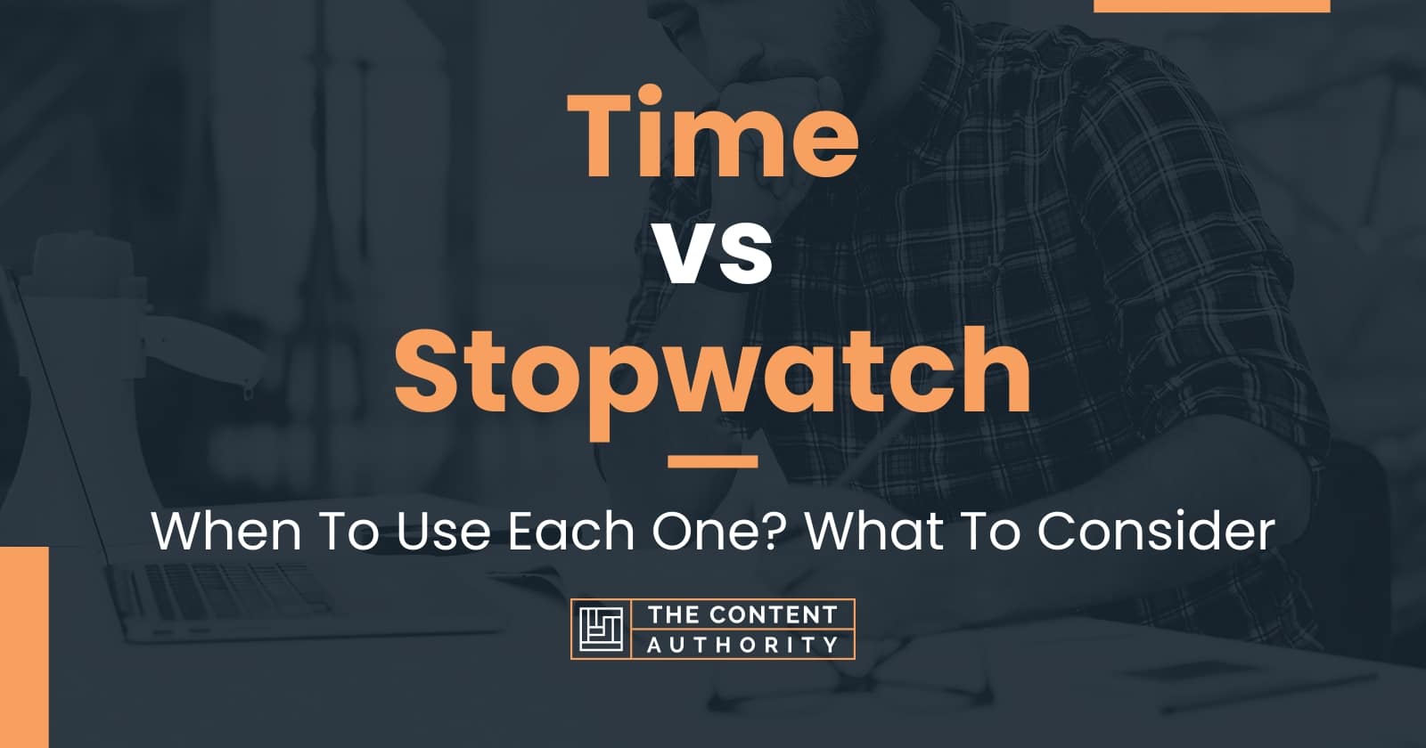 Time vs Stopwatch When To Use Each One? What To Consider