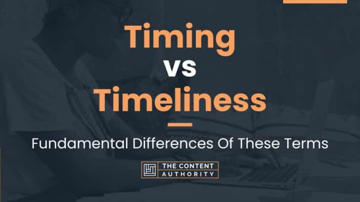 Timing vs Timeliness: Fundamental Differences Of These Terms