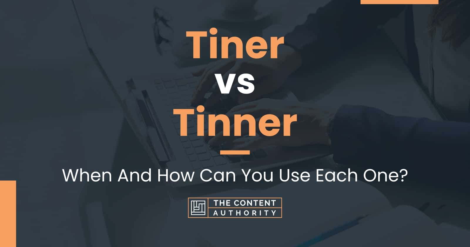 Tiner vs Tinner When And How Can You Use Each One?