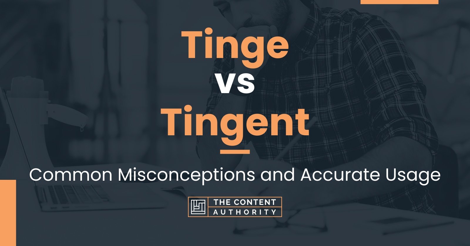 Tinge vs Tingent: Common Misconceptions and Accurate Usage