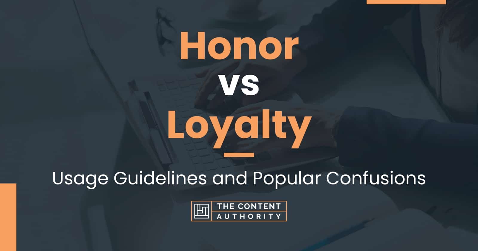 Honor vs Loyalty: Usage Guidelines and Popular Confusions