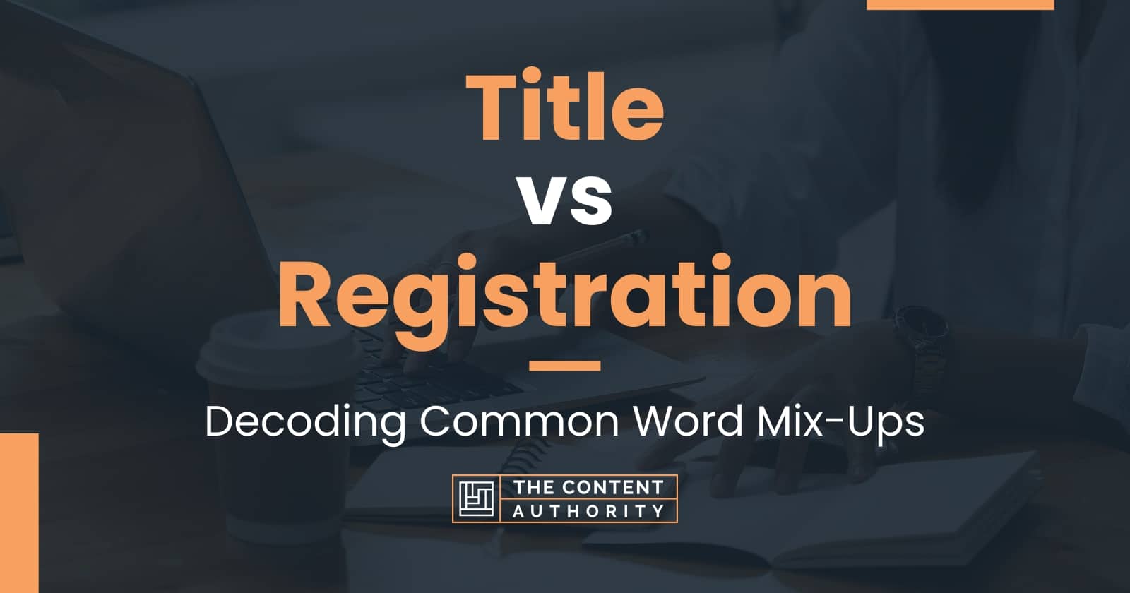 title-vs-registration-decoding-common-word-mix-ups