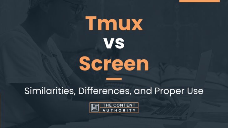 Tmux vs Screen: Similarities, Differences, and Proper Use