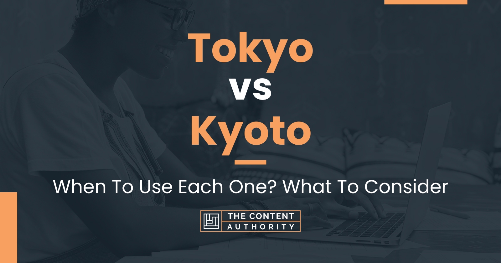 Tokyo vs Kyoto: When To Use Each One? What To Consider