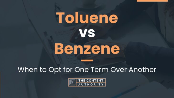 Toluene vs Benzene: When to Opt for One Term Over Another