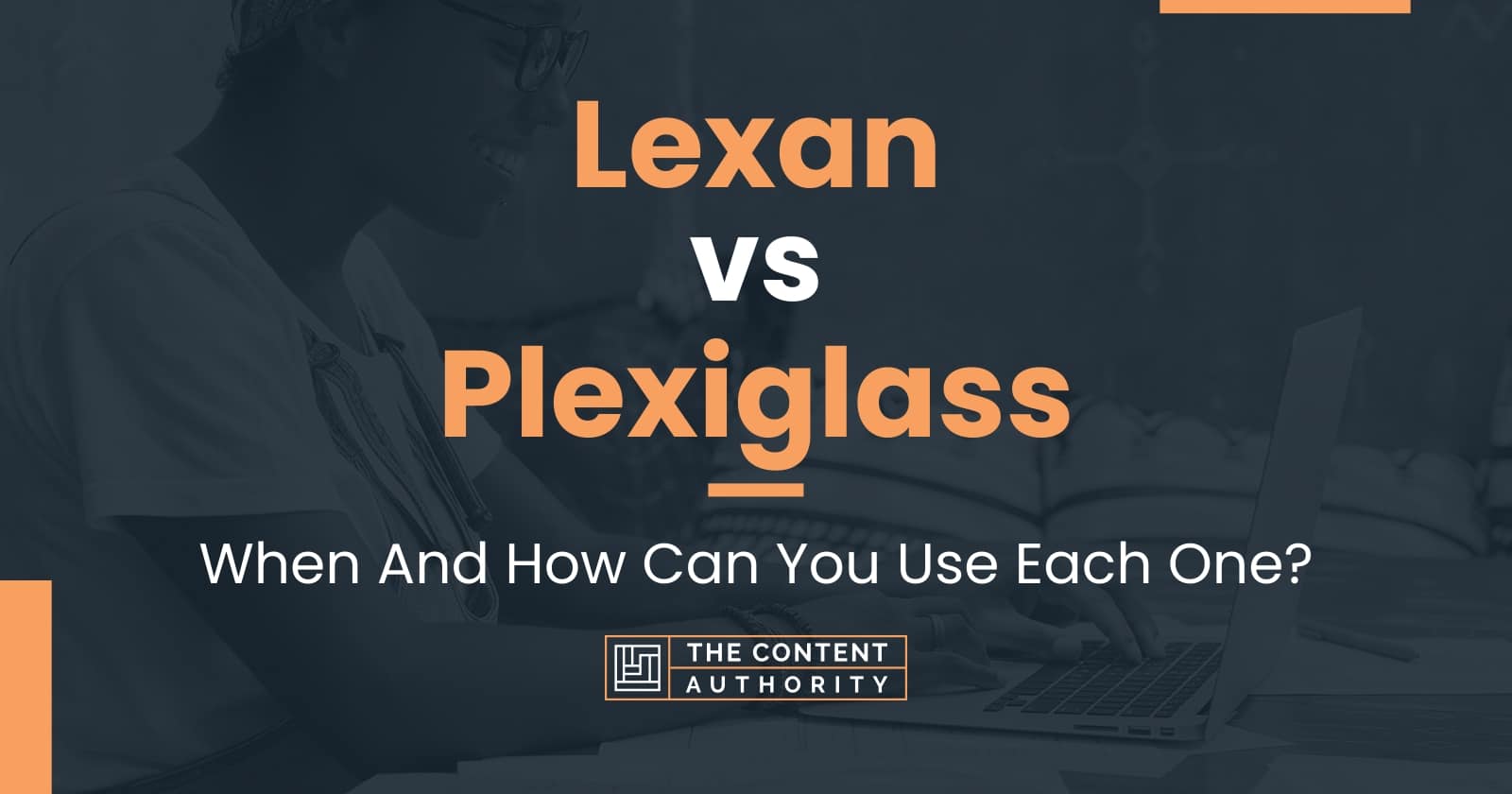 Lexan vs Plexiglass When And How Can You Use Each One?