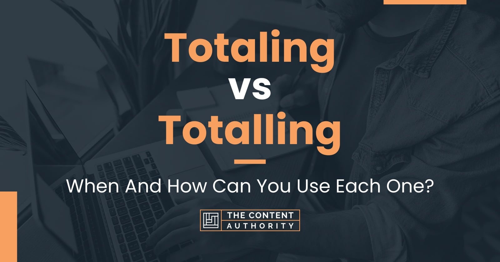 Totaling Vs Totalling When And How Can You Use Each One