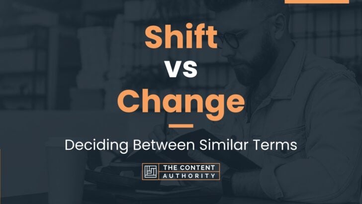 Shift vs Change: Deciding Between Similar Terms