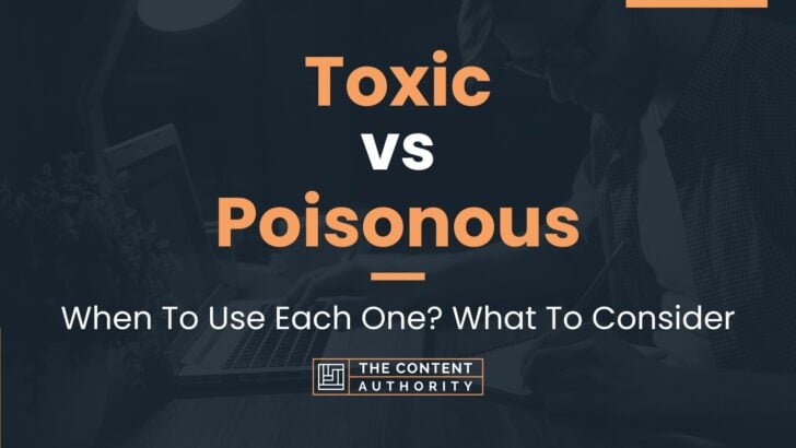 toxic-vs-poisonous-when-to-use-each-one-what-to-consider