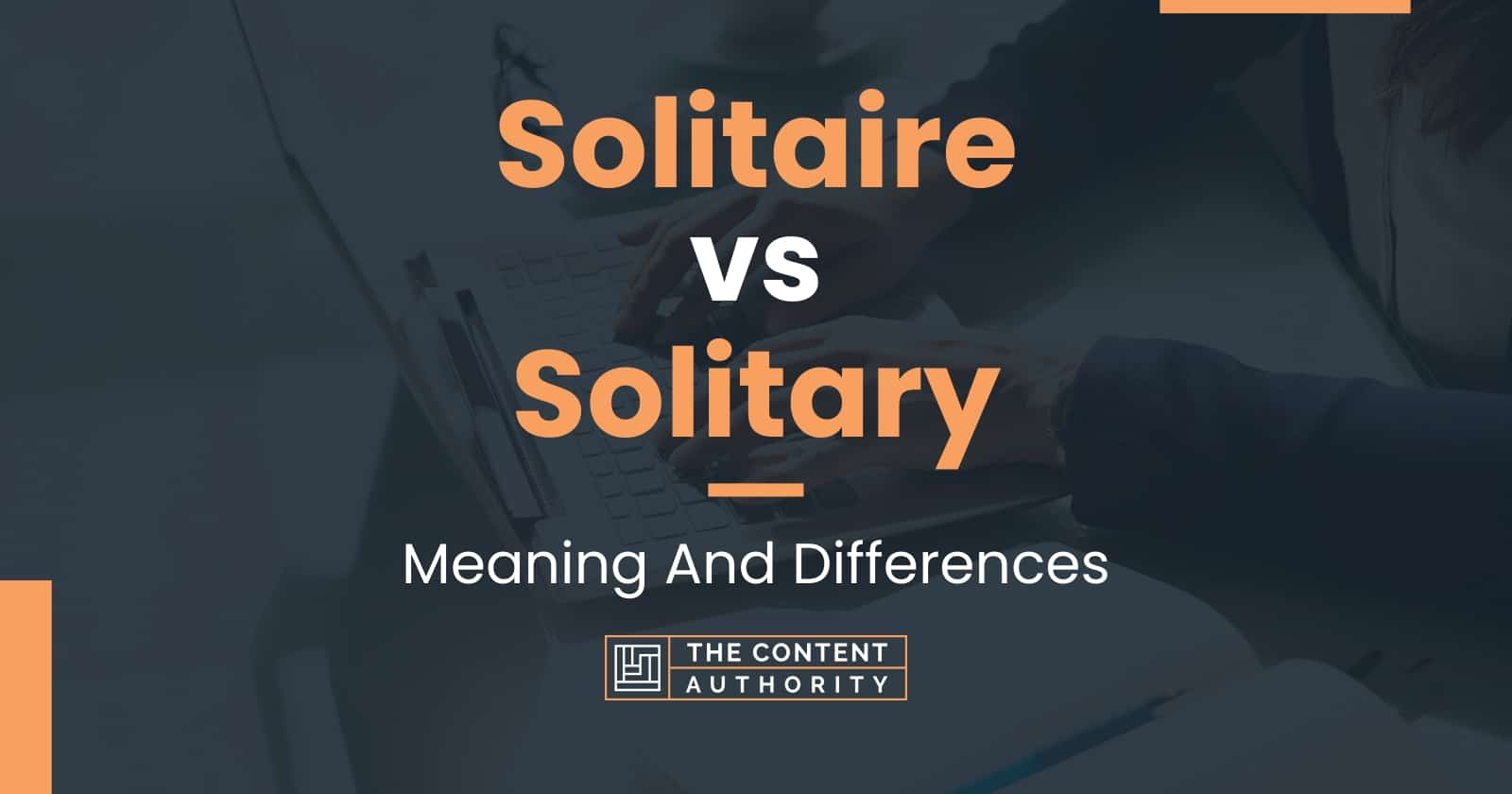 Solitaire Vs Solitary Meaning And Differences