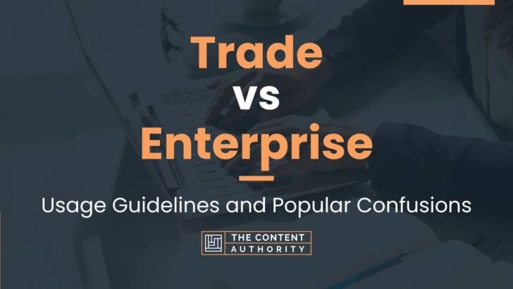 Trade vs Enterprise: Usage Guidelines and Popular Confusions