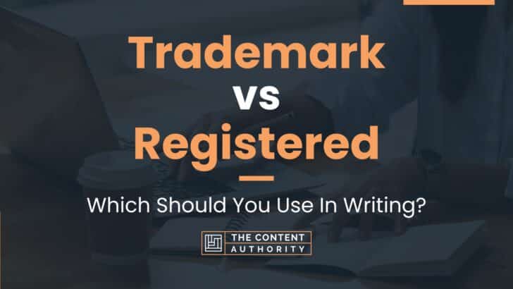 Trademark Vs Registered: Which Should You Use In Writing?