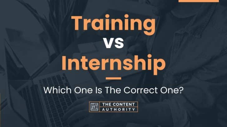 Training vs Internship: Which One Is The Correct One?