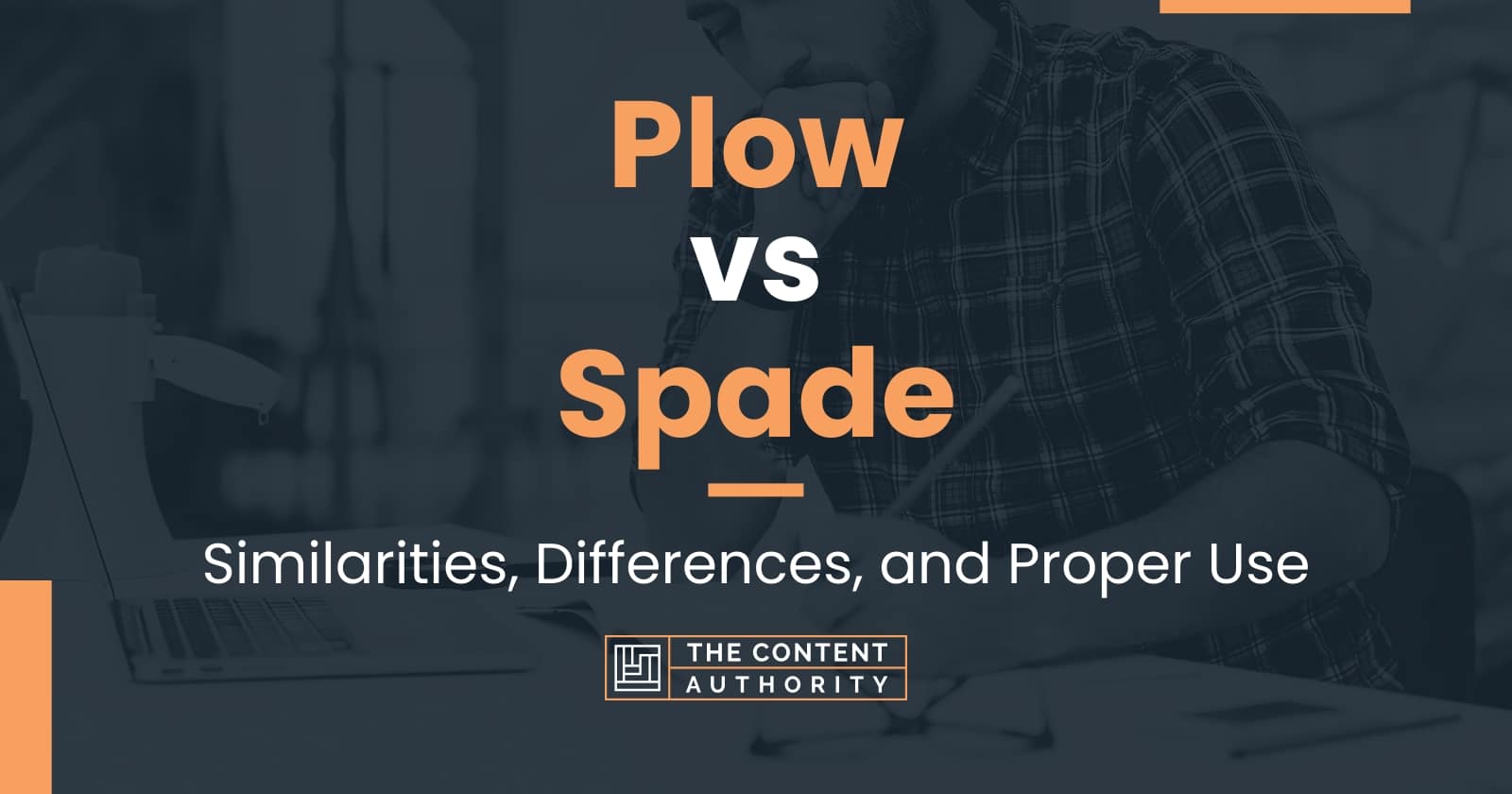 Plow vs Spade: Similarities, Differences, and Proper Use