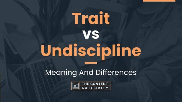 trait-vs-undiscipline-meaning-and-differences