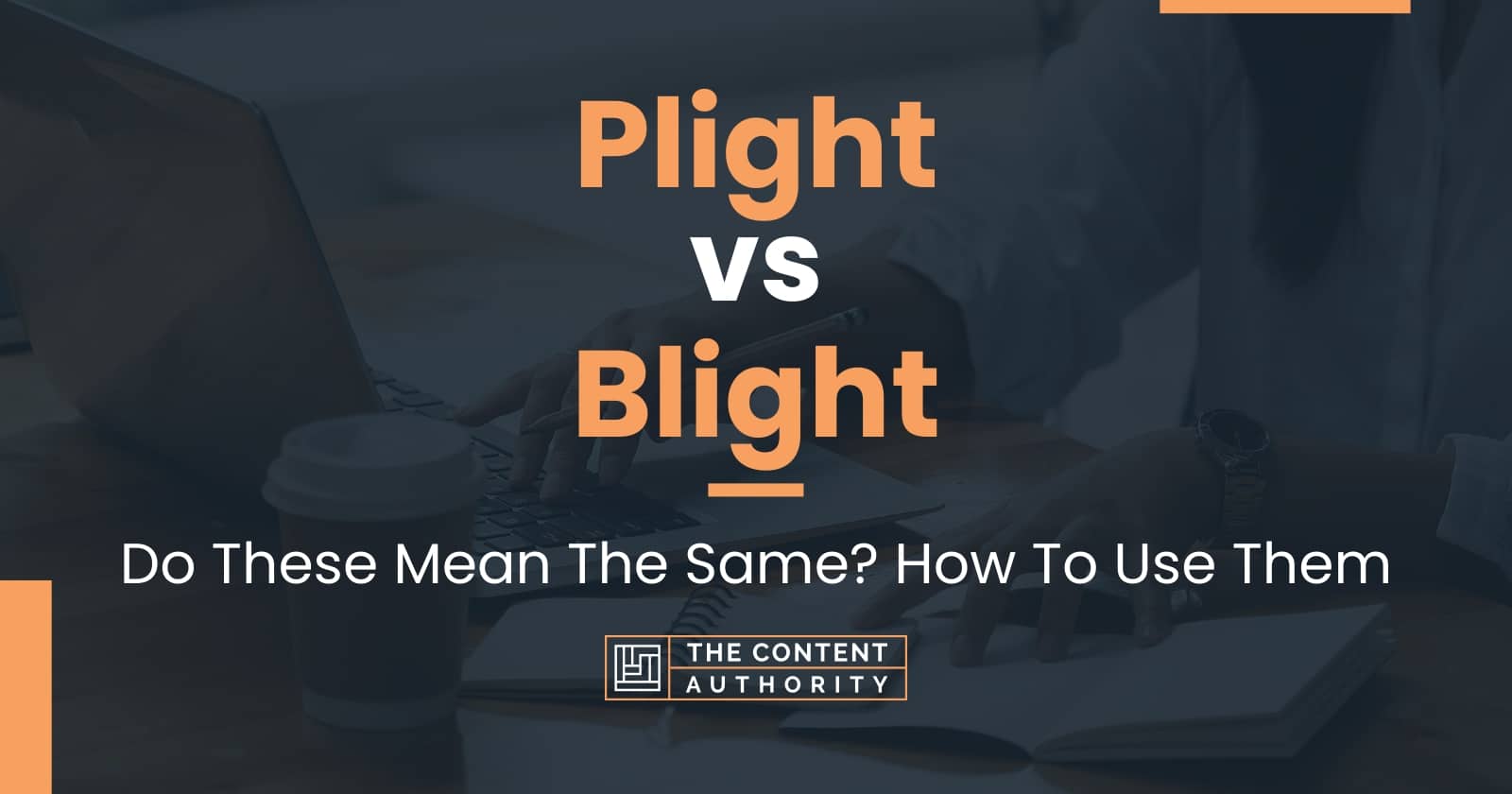 plight-vs-blight-do-these-mean-the-same-how-to-use-them