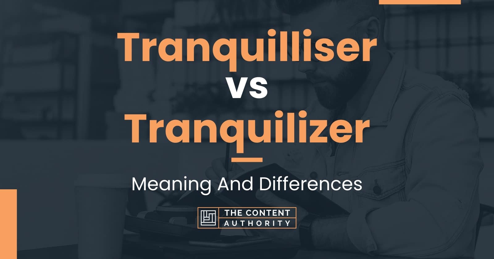 tranquilliser-vs-tranquilizer-meaning-and-differences