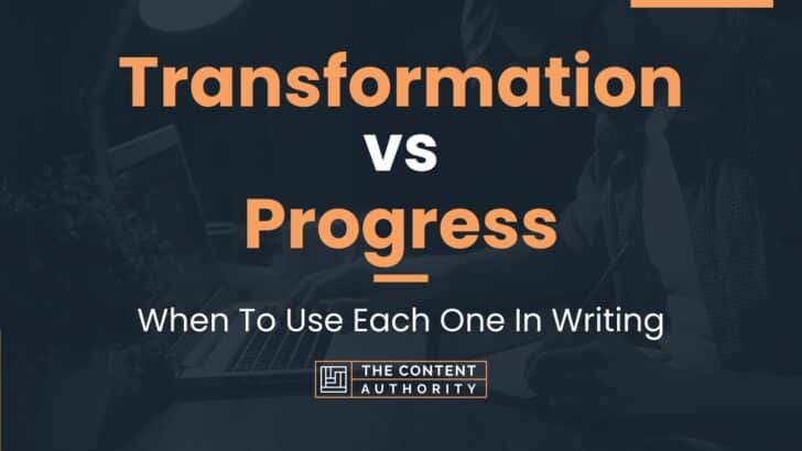 Transformation vs Progress: When To Use Each One In Writing