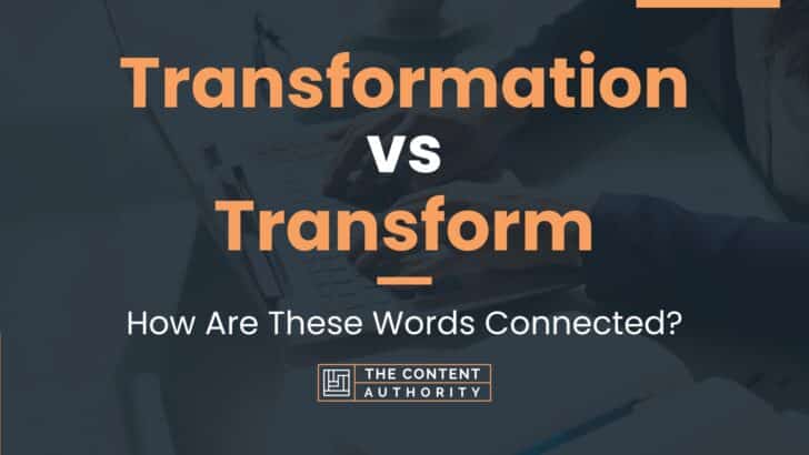 Transformation vs Transform: How Are These Words Connected?