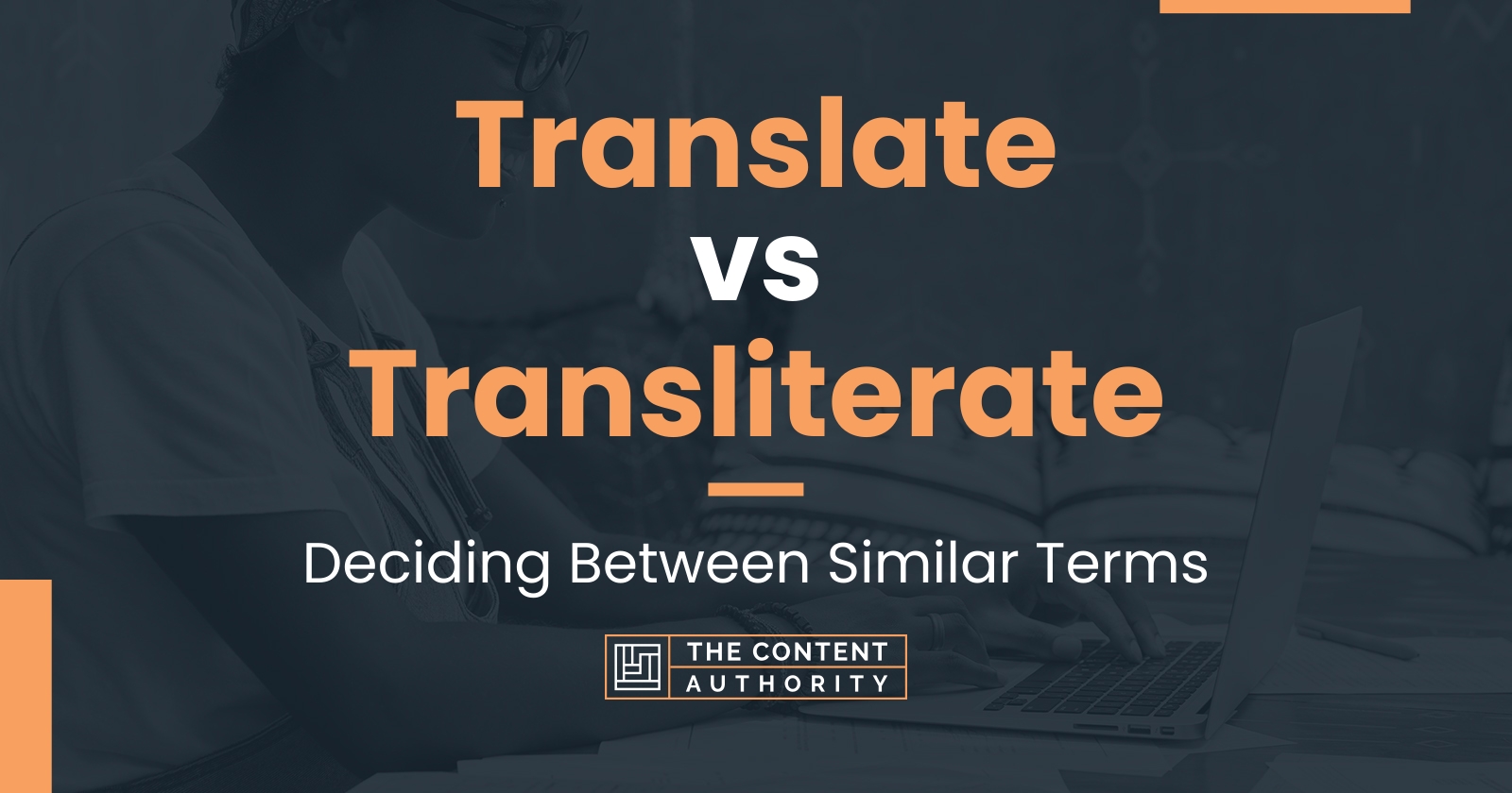 Translate vs Transliterate: Deciding Between Similar Terms