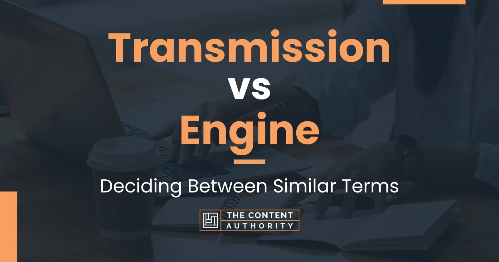 Transmission vs Engine Deciding Between Similar Terms